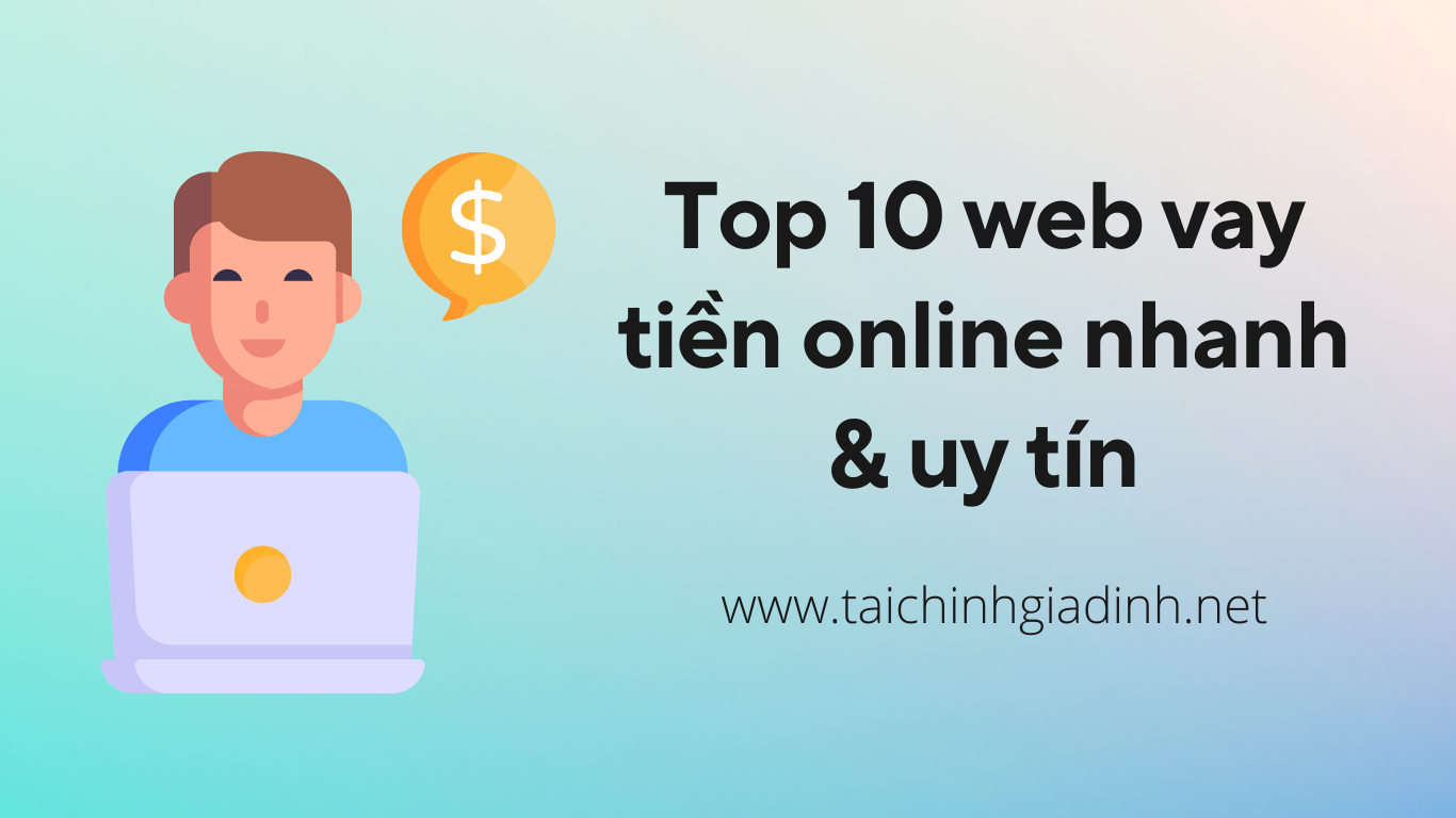 Top 10 web vay tiền online nhanh & uy tín