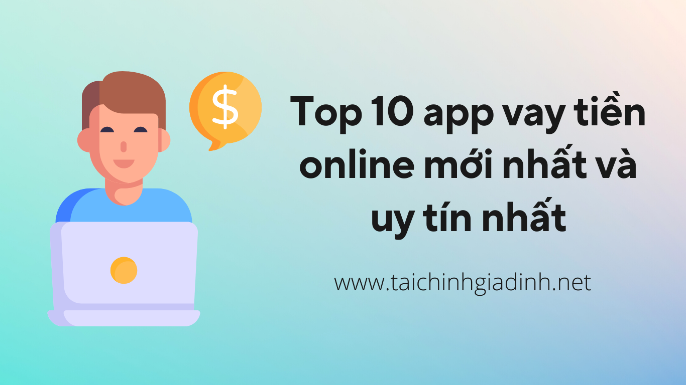 Top 10 app vay tiền online mới nhất và uy tín nhất