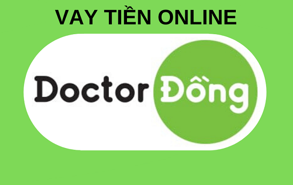 app vay tiền online trả góp hàng tháng Doctor Đồng 