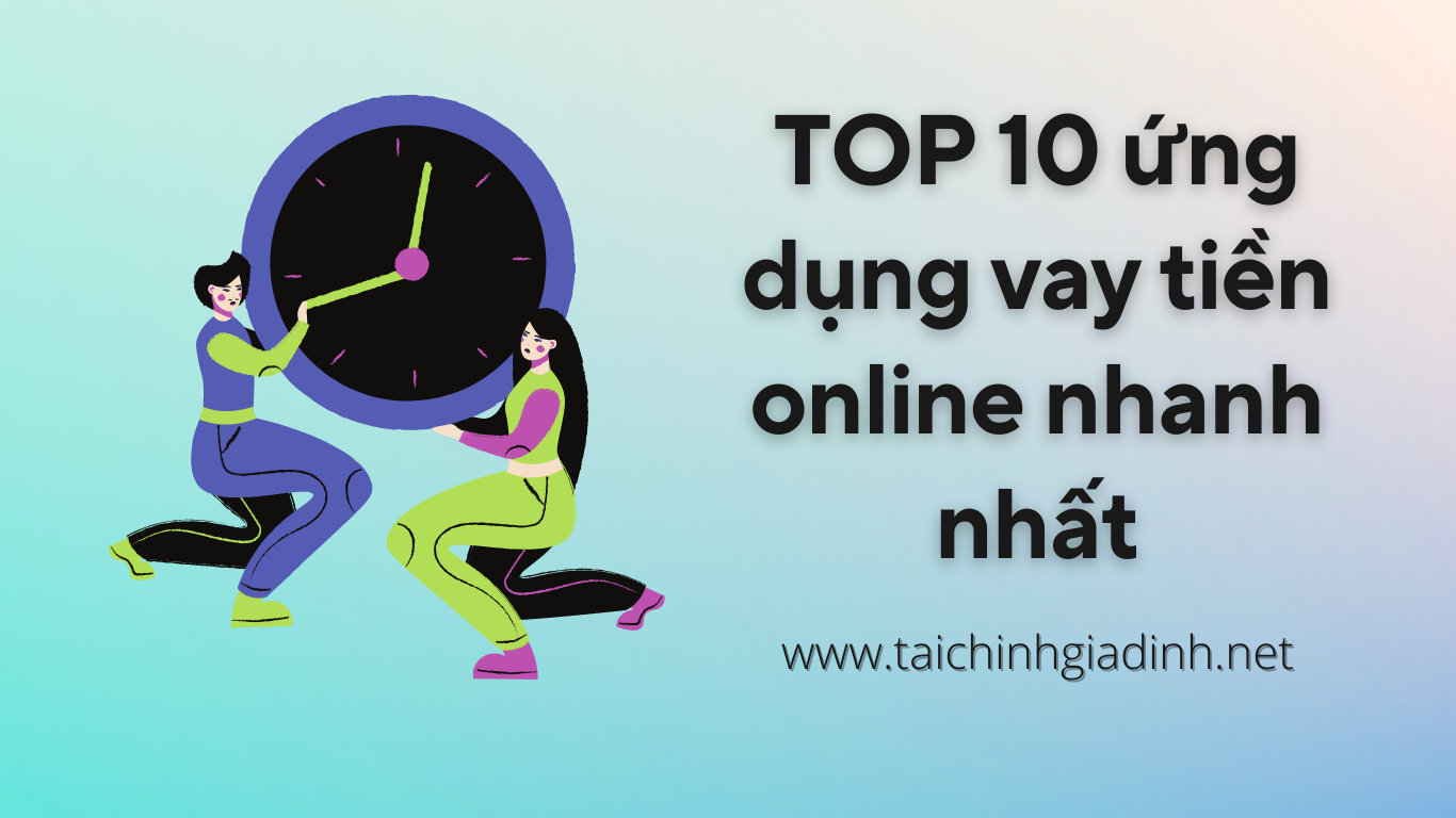 TOP 10 ứng dụng vay tiền online nhanh nhất